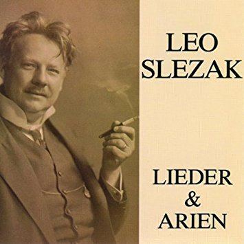 Leo Slezak Leo Slezak Leo Slezak Sings Lieder amp Arien Songs
