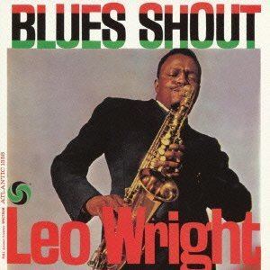 Leo Wright Leo Wright Blues Shout Amazoncom Music