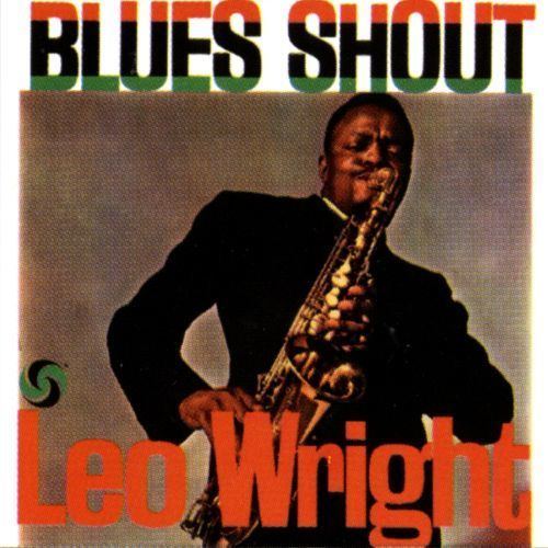 Leo Wright Leo Wright Biography Albums Streaming Links AllMusic