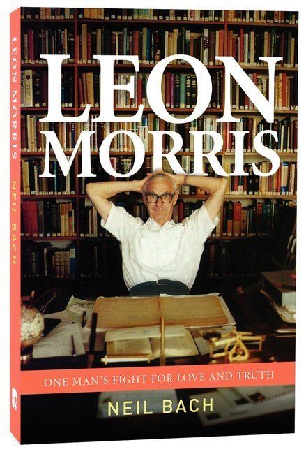 Leon Morris Evangelical Textual Criticism A New Biography of Leon Morris Brief