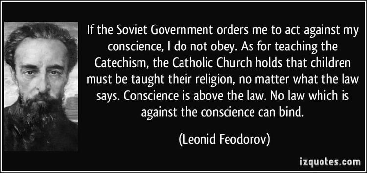 Leonid Feodorov If the Soviet Government orders me to act against my conscience I