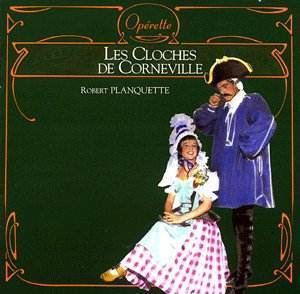 Les cloches de Corneville Robert PLANQUETTE Les Cloches de Corneville RW Classical CD