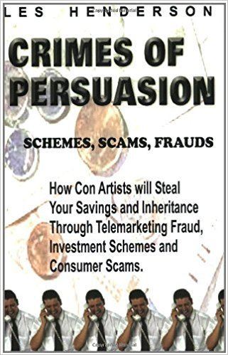 Les Henderson Crimes of Persuasion Schemes scams frauds Les Henderson