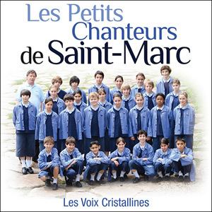 Les Petits Chanteurs de Saint-Marc Les Petits Chanteurs de SaintMarc Les Voix Cristallines