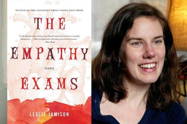 Leslie Jamison Fear can be the enemy of empathy Leslie Jamison on