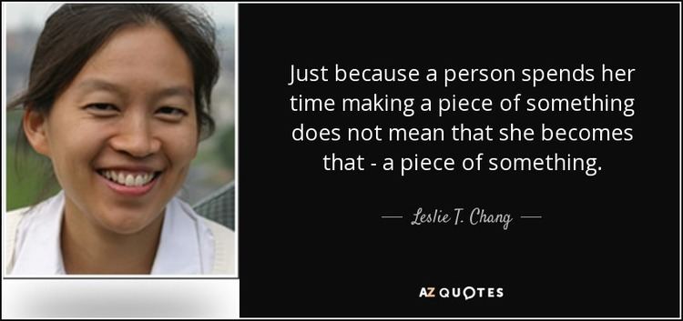 Leslie T. Chang QUOTES BY LESLIE T CHANG AZ Quotes