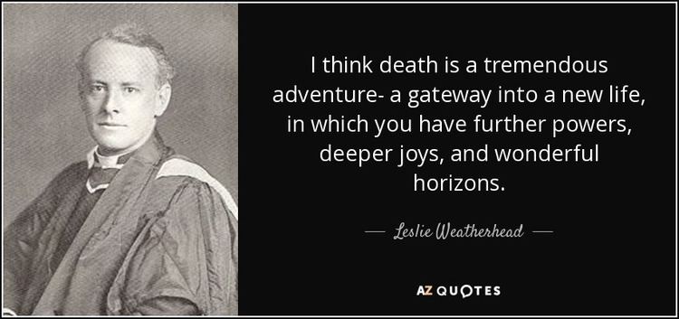 Leslie Weatherhead TOP 6 QUOTES BY LESLIE WEATHERHEAD AZ Quotes