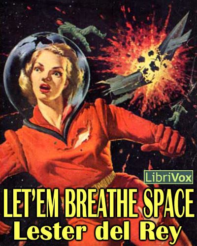 Lester del Rey LibriVox Let39em Breathe Space by Lester del Rey SFFaudio
