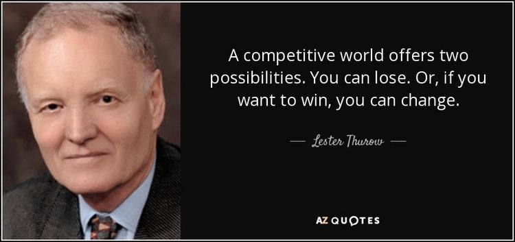 Lester Thurow TOP 13 QUOTES BY LESTER THUROW AZ Quotes