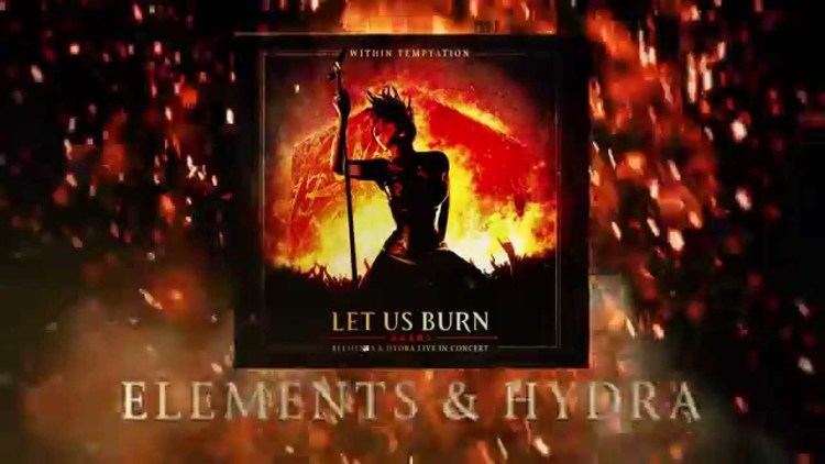Let Us Burn – Elements & Hydra Live in Concert httpsiytimgcomvinFvxWUFwECwmaxresdefaultjpg