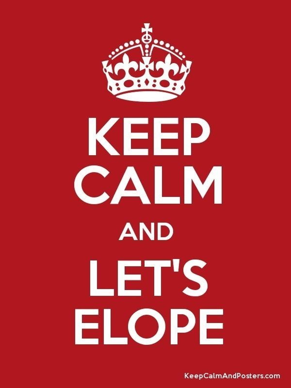 Let's Elope KEEP CALM AND LET39S ELOPE Keep Calm and Posters Generator Maker