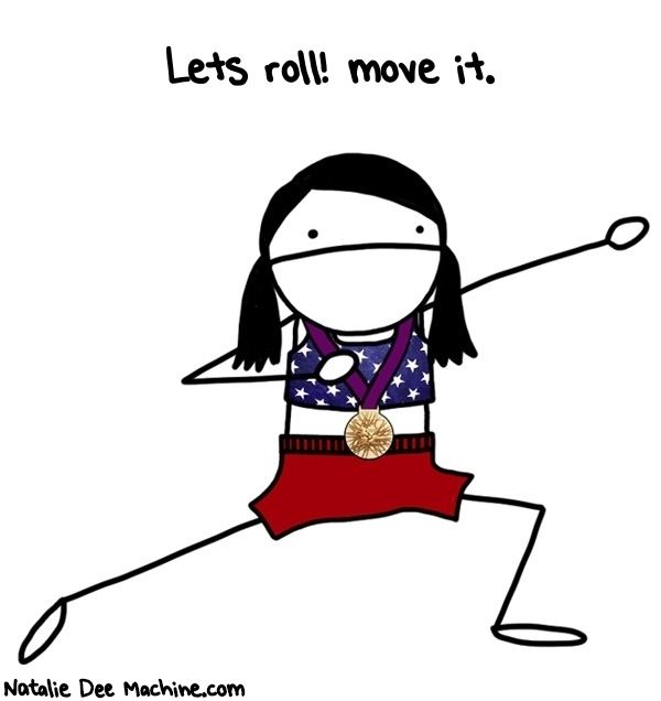 A drawing of a girl with a quote "Let's roll! move it"