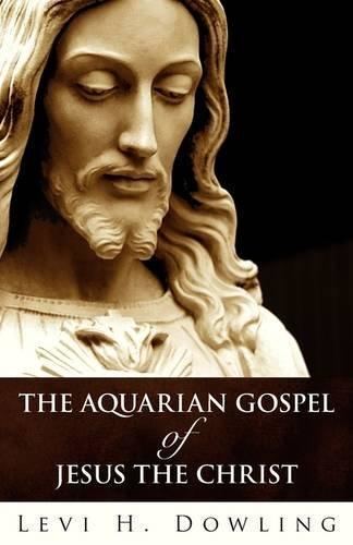 Levi H. Dowling The Aquarian Gospel of Jesus the Christ by Levi H Dowling White