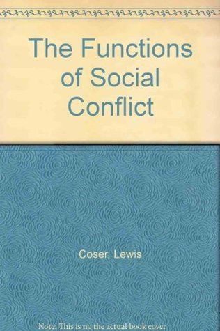 Lewis A. Coser The Functions of Social Conflict by Lewis A Coser