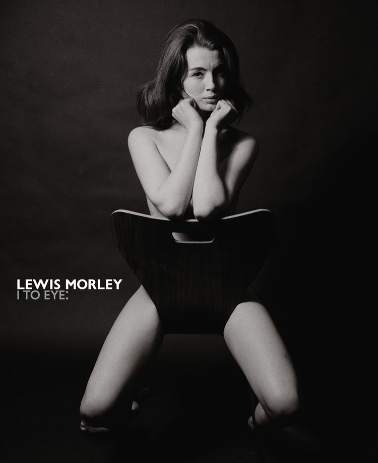 Lewis Morley Lewis Morley I to Eye IBERIAN BOOK SERVICES