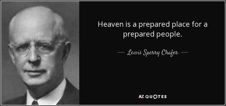 Lewis Sperry Chafer TOP 13 QUOTES BY LEWIS SPERRY CHAFER AZ Quotes