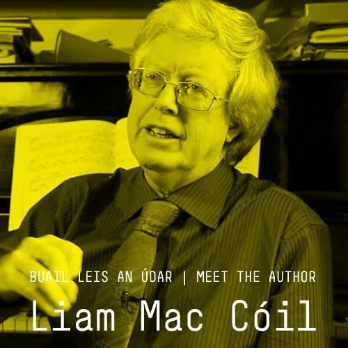 Liam Mac Cóil Meet the Author Buail leis an dar Liam Mac Cil Irish Writers