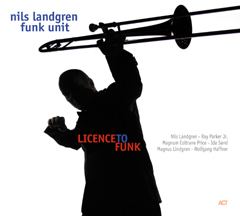 Licence to Funk wwwnilslandgrencomwpcontentuploadslicenceto