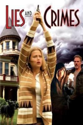 Lies and Crimes Lies and Crimes 2007 Movie Moviefone