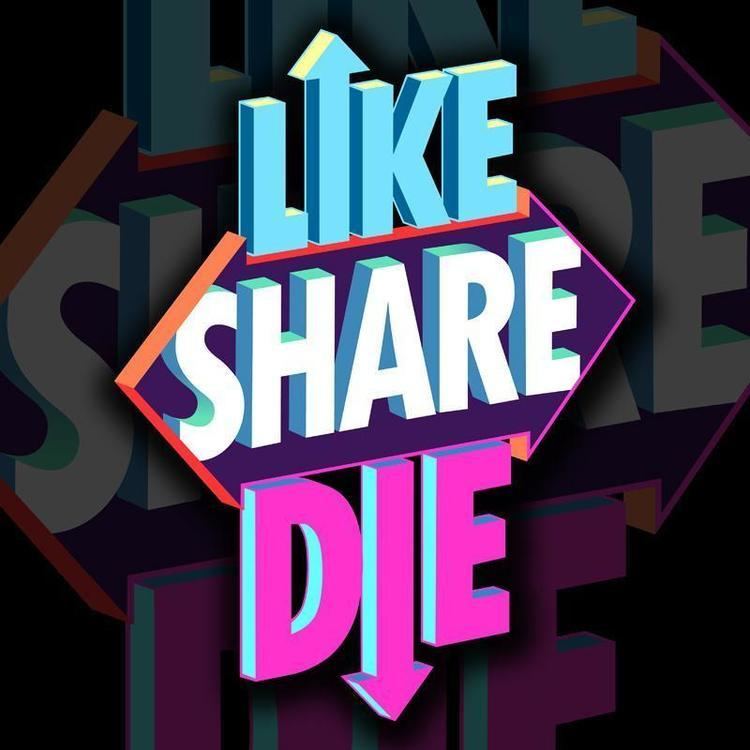 Like, Share, Die Like Share Die likesharedie Twitter
