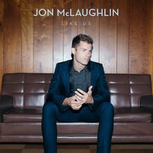 Like Us (Jon McLaughlin album) httpsuploadwikimediaorgwikipediaenthumb3