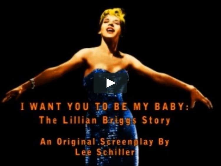 Lillian Briggs I Want You To Be My Baby The Lillian Briggs Story by Lee Schiller