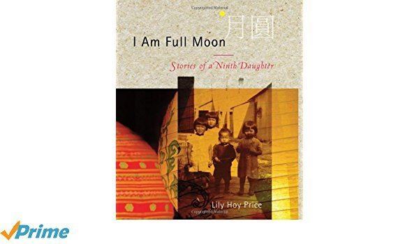 Lily Hoy Price I Am Full Moon Stories of a Ninth Daughter Lily Hoy Price
