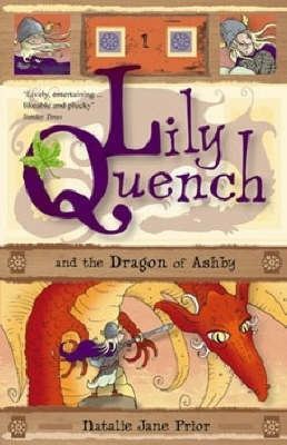 Lily Quench Lily Quench and the Dragon of Ashby 1 by Natalie Jane Prior