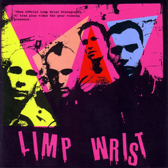 Limp Wrist Thee Official Limp Wrist Discography Limp Wrist