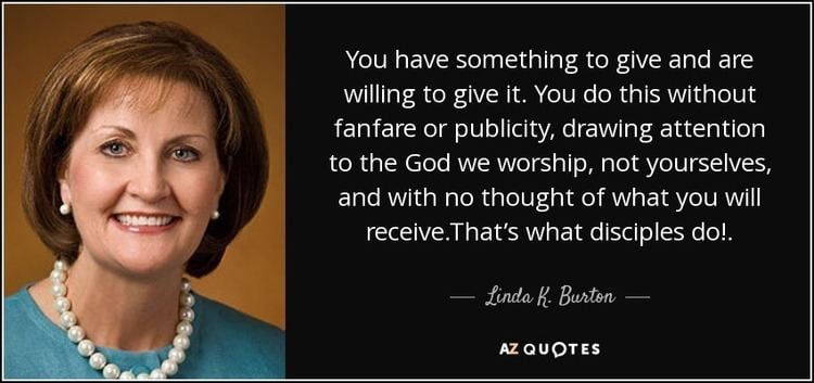 Linda K. Burton TOP 10 QUOTES BY LINDA K BURTON AZ Quotes