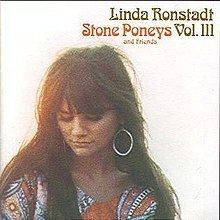 Linda Ronstadt, Stone Poneys and Friends, Vol. III httpsuploadwikimediaorgwikipediaenthumb4