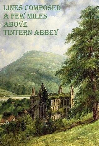 Lines written a few miles above Tintern Abbey imagesgrassetscombooks1451466953l1689292jpg
