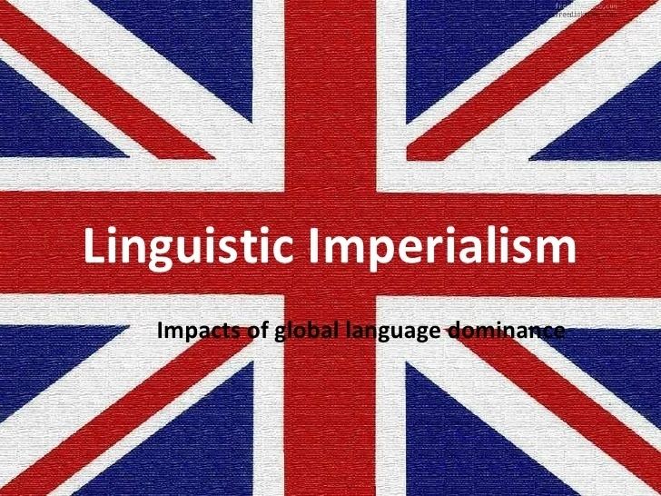 Linguistic imperialism httpsimageslidesharecdncomassignment4ppprese