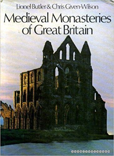 Lionel Harry Butler Medieval Monasteries of Great Britain Lionel Harry Butler Chris