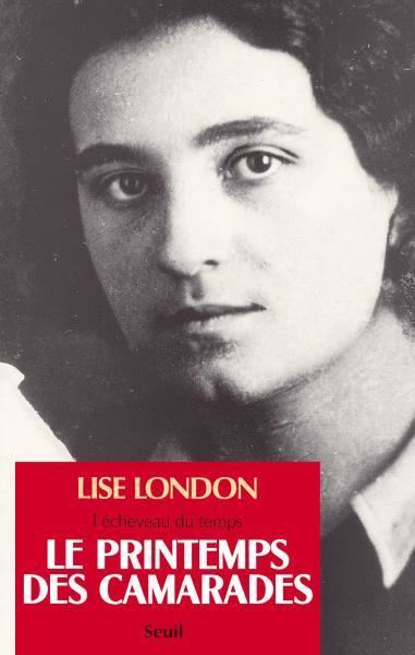 Lise London Le Printemps des camarades Lcheveau du temps Lise London