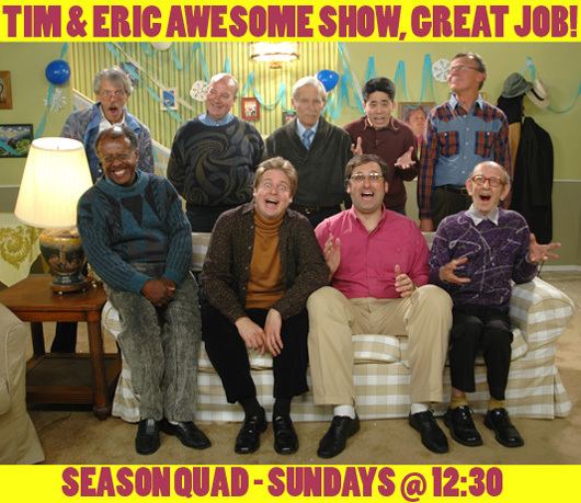 List of Tim and Eric Awesome Show, Great Job! sketches and characters Tim amp Eric Awesome Show Great Job Series TV Tropes