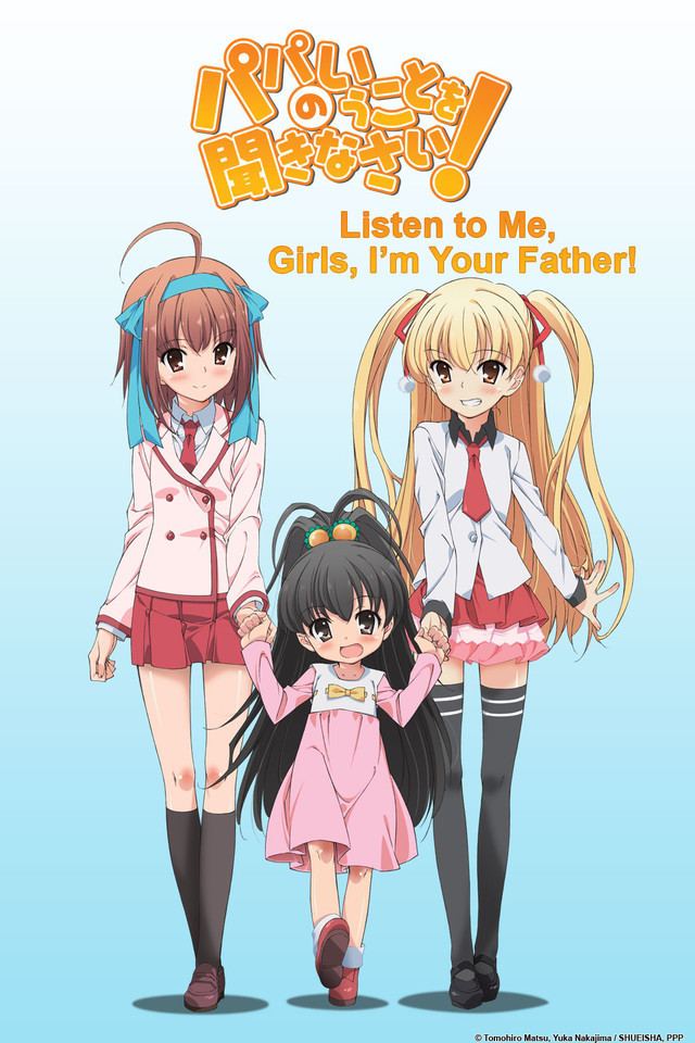 Listen to Me, Girls. I Am Your Father! Crunchyroll Listen to Me Girls I39m Your Father Full episodes