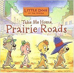 Little Dogs on the Prairie Little Dogs on the Prairie Take Me Home Prairie Roads CD Fancy