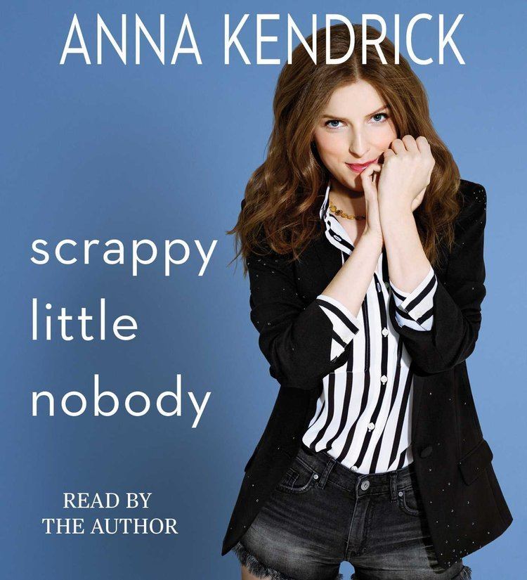 Little Nobody (film) Scrappy Little Nobody Anna Kendrick 9781508213543 Amazoncom Books