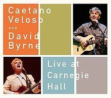 Live at Carnegie Hall (David Byrne and Caetano Veloso album) httpsuploadwikimediaorgwikipediaenthumbd