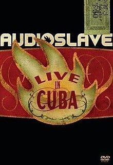 Live in Cuba (Audioslave video album) Live in Cuba Audioslave video album Wikipedia