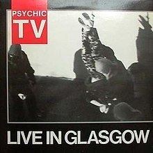 Live in Glasgow (Psychic TV album) httpsuploadwikimediaorgwikipediaenthumb6