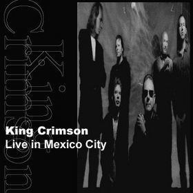 Live in Mexico City (King Crimson album) httpsuploadwikimediaorgwikipediaenaa7Kin