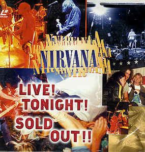 Live! Tonight! Sold Out!! Nirvana Live Tonight Sold Out Laserdisc at Discogs
