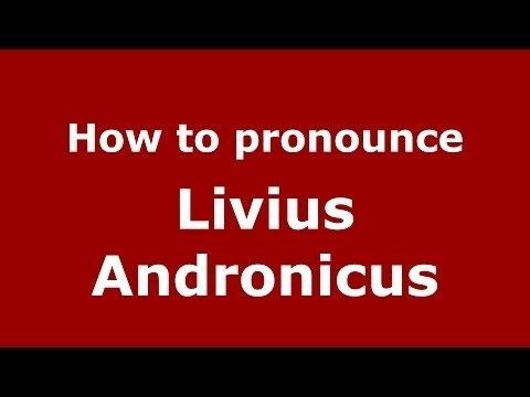 Livius Andronicus How to pronounce Livius Andronicus ItalianItaly