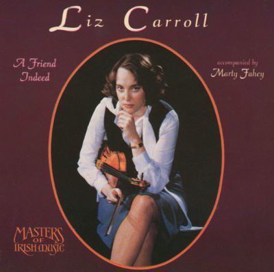 Liz Carroll Friend Indeed Irish Fiddle and Piano Liz Carroll