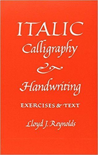 Lloyd J. Reynolds Italic Calligraphy and Handwriting Exercises and Text Lloyd J