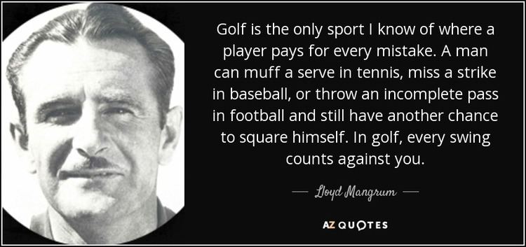 Lloyd Mangrum QUOTES BY LLOYD MANGRUM AZ Quotes