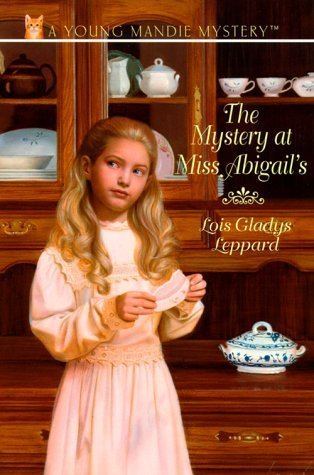 Lois Gladys Leppard Mystery at Miss Abigails by Lois Gladys Leppard