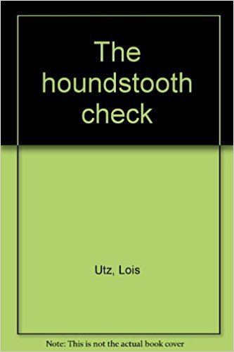 Lois Utz The houndstooth check Lois Utz 9780877830573 Amazoncom Books